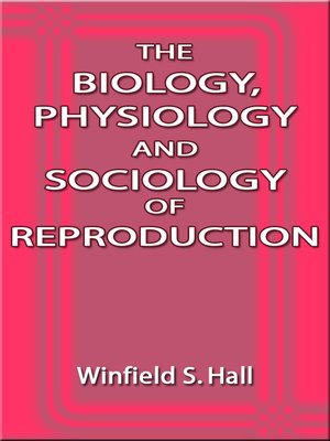 cover image of The Biology, Physiology and Sociology of Reproduction